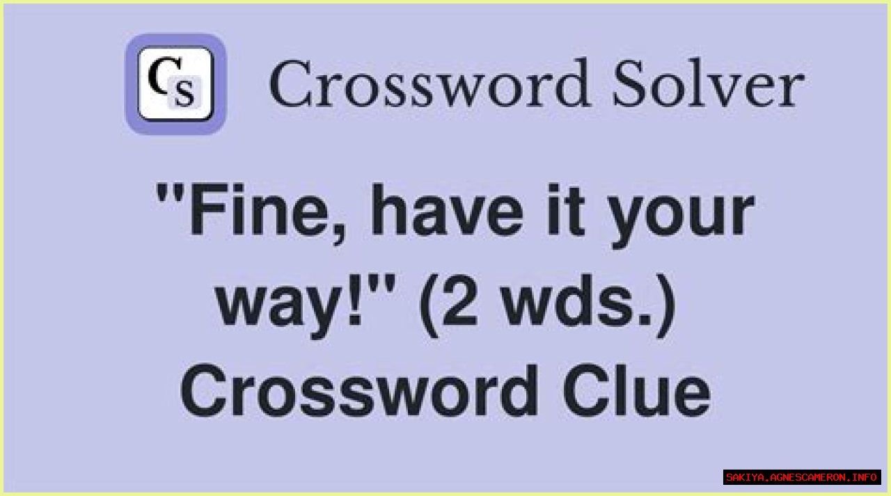 ___ it! (Fine then!): 2 wds.